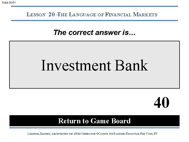 SLIDE 20. 51 LESSON 20 –THE LANGUAGE OF FINANCIAL MARKETS The correct answer is…