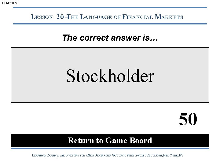 SLIDE 20. 53 LESSON 20 –THE LANGUAGE OF FINANCIAL MARKETS The correct answer is…