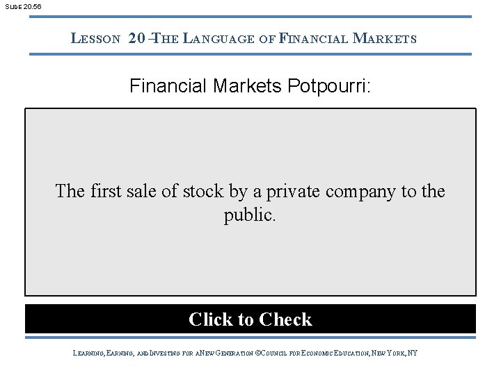 SLIDE 20. 56 LESSON 20 –THE LANGUAGE OF FINANCIAL MARKETS Financial Markets Potpourri: The