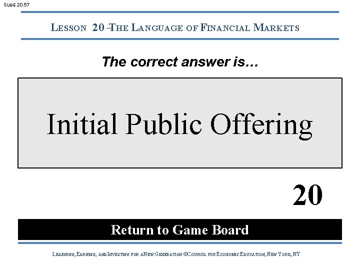 SLIDE 20. 57 LESSON 20 –THE LANGUAGE OF FINANCIAL MARKETS The correct answer is…