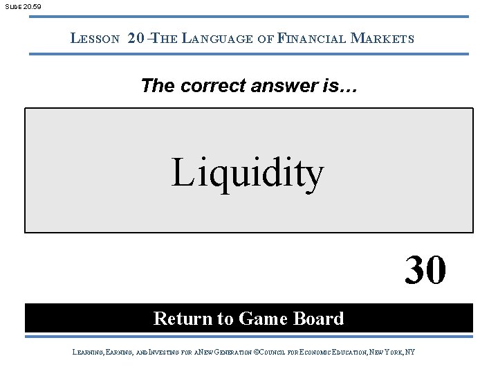 SLIDE 20. 59 LESSON 20 –THE LANGUAGE OF FINANCIAL MARKETS The correct answer is…