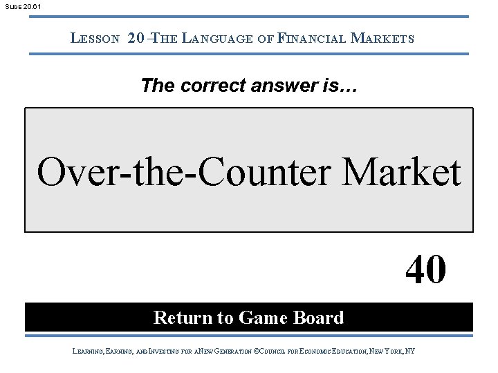 SLIDE 20. 61 LESSON 20 –THE LANGUAGE OF FINANCIAL MARKETS The correct answer is…