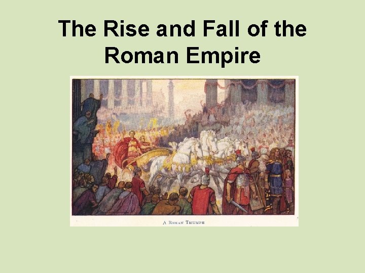 The Rise and Fall of the Roman Empire 