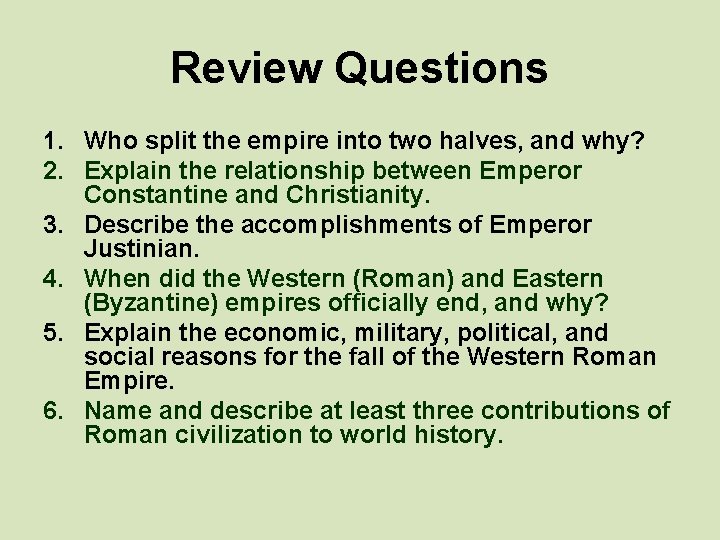 Review Questions 1. Who split the empire into two halves, and why? 2. Explain