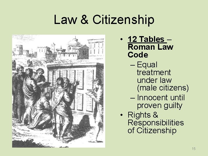 Law & Citizenship • 12 Tables – Roman Law Code – Equal treatment under