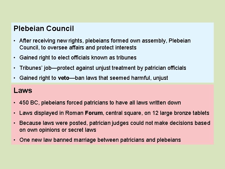 Plebeian Council • After receiving new rights, plebeians formed own assembly, Plebeian Council, to