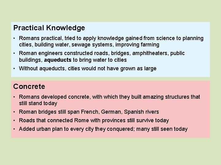 Practical Knowledge • Romans practical, tried to apply knowledge gained from science to planning