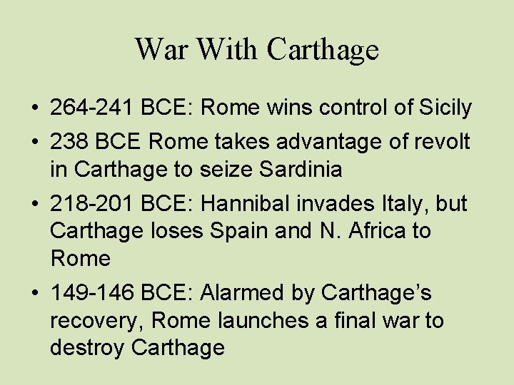 War With Carthage • 264 -241 BCE: Rome wins control of Sicily • 238