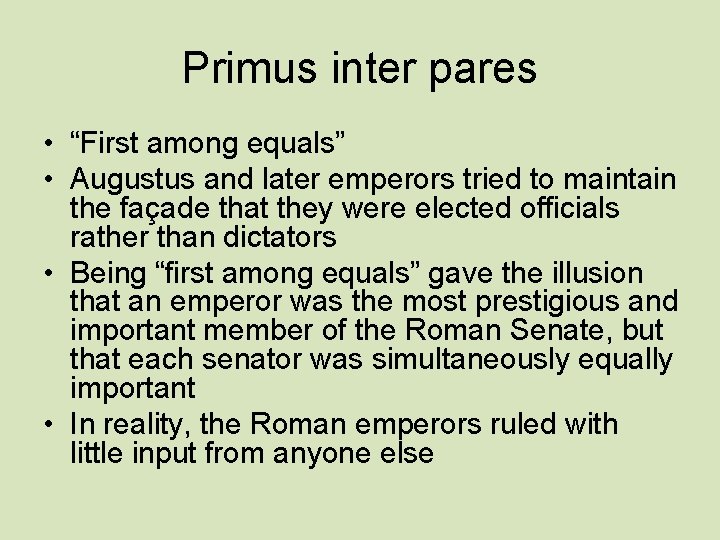 Primus inter pares • “First among equals” • Augustus and later emperors tried to