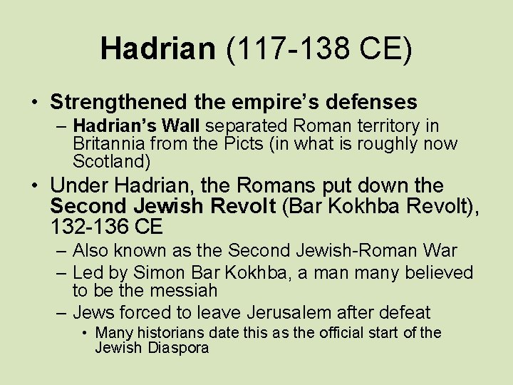 Hadrian (117 -138 CE) • Strengthened the empire’s defenses – Hadrian’s Wall separated Roman