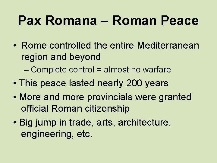 Pax Romana – Roman Peace • Rome controlled the entire Mediterranean region and beyond