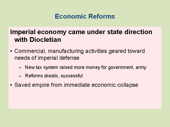 Economic Reforms Imperial economy came under state direction with Diocletian • Commercial, manufacturing activities