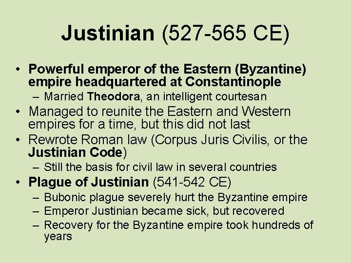 Justinian (527 -565 CE) • Powerful emperor of the Eastern (Byzantine) empire headquartered at