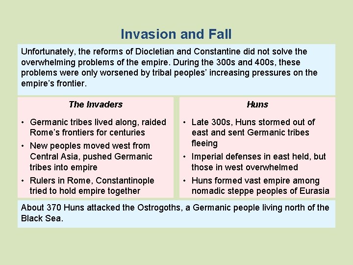 Invasion and Fall Unfortunately, the reforms of Diocletian and Constantine did not solve the