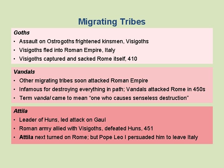 Migrating Tribes Goths • Assault on Ostrogoths frightened kinsmen, Visigoths • Visigoths fled into