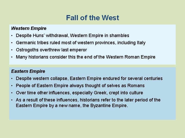 Fall of the Western Empire • Despite Huns’ withdrawal, Western Empire in shambles •