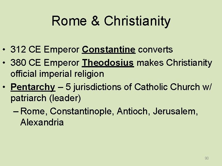 Rome & Christianity • 312 CE Emperor Constantine converts • 380 CE Emperor Theodosius