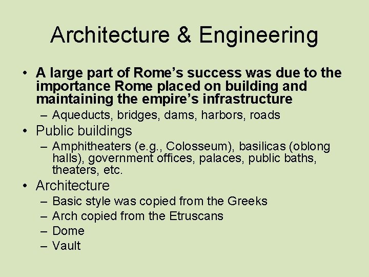 Architecture & Engineering • A large part of Rome’s success was due to the