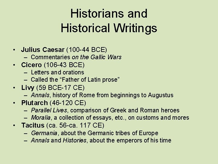 Historians and Historical Writings • Julius Caesar (100 -44 BCE) – Commentaries on the