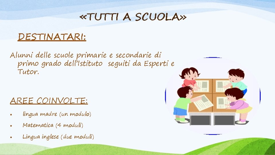 «TUTTI A SCUOLA» DESTINATARI: Alunni delle scuole primarie e secondarie di primo grado «TUTTI A SCUOLA» DESTINATARI: Alunni delle scuole primarie e secondarie di primo grado