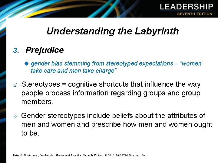 Understanding the Labyrinth 3. Prejudice ® gender bias stemming from stereotyped expectations – “women
