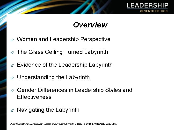 Overview ÷ Women and Leadership Perspective ÷ The Glass Ceiling Turned Labyrinth ÷ Evidence