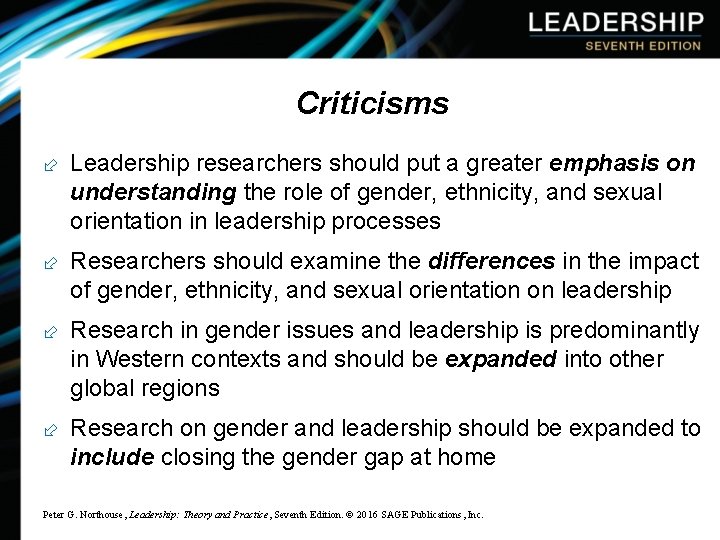 Criticisms ÷ Leadership researchers should put a greater emphasis on understanding the role of