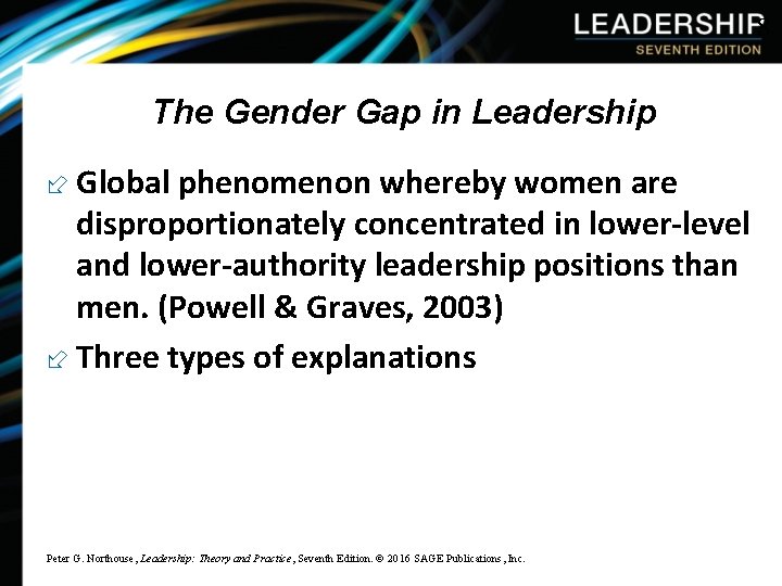 8 The Gender Gap in Leadership ÷ Global phenomenon whereby women are disproportionately concentrated