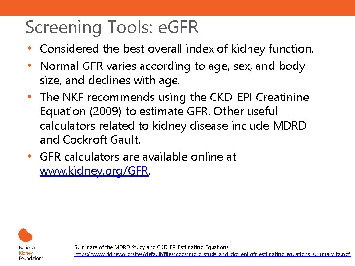 Screening Tools: e. GFR • • Considered the best overall index of kidney function.