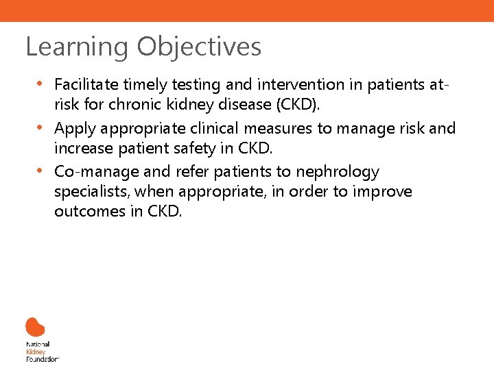 Learning Objectives • • • Facilitate timely testing and intervention in patients atrisk for