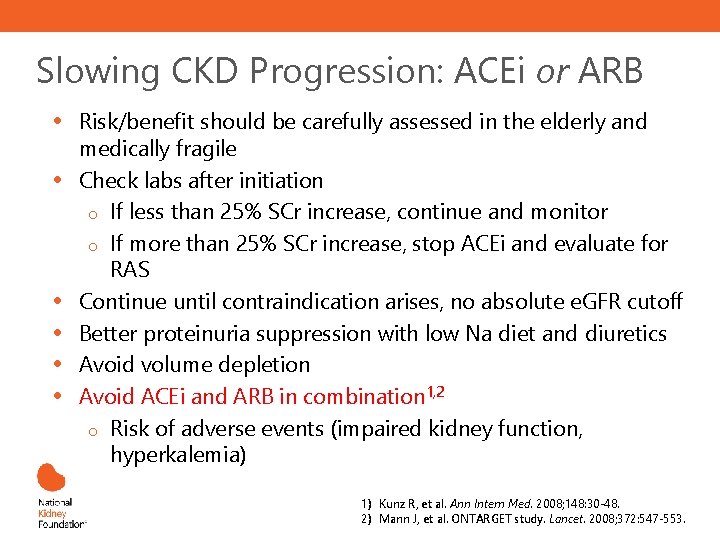 Slowing CKD Progression: ACEi or ARB • • • Risk/benefit should be carefully assessed