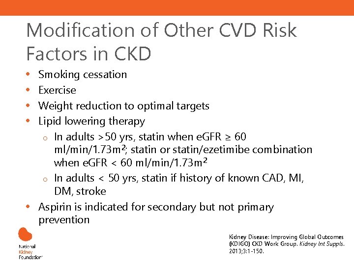 Modification of Other CVD Risk Factors in CKD • • • Smoking cessation Exercise