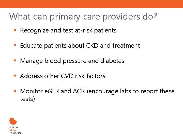 What can primary care providers do? • Recognize and test at-risk patients • Educate
