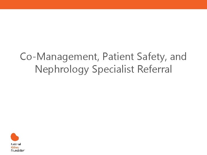 Co-Management, Patient Safety, and Nephrology Specialist Referral 