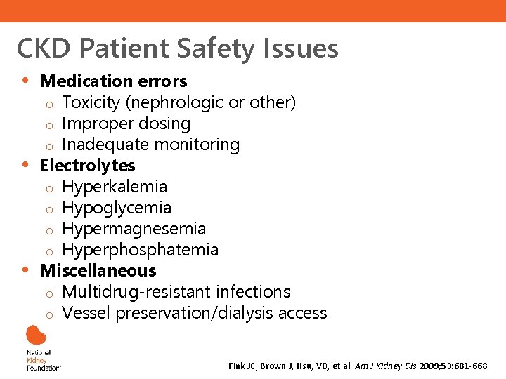 CKD Patient Safety Issues • • • Medication errors o Toxicity (nephrologic or other)