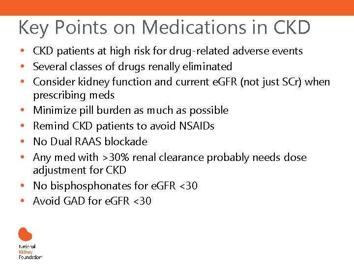 Key Points on Medications in CKD • • • CKD patients at high risk