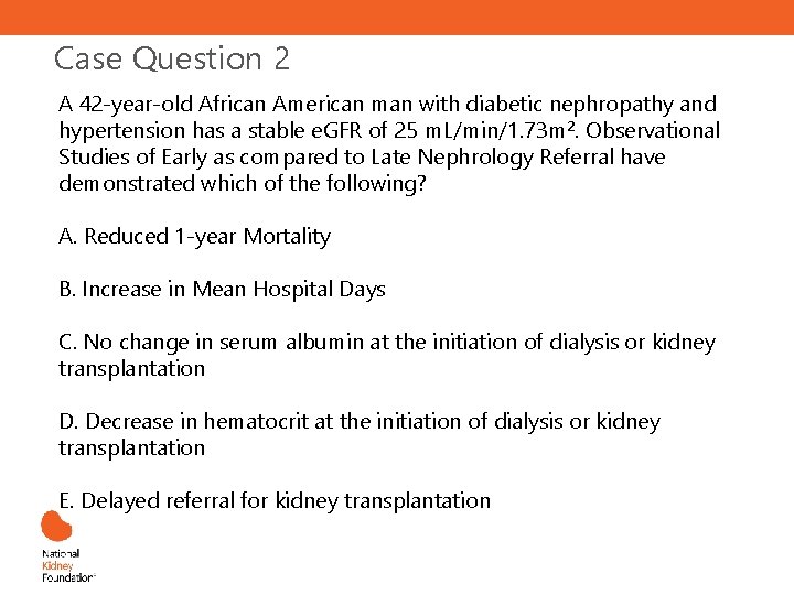 Case Question 2 A 42 -year-old African American man with diabetic nephropathy and hypertension