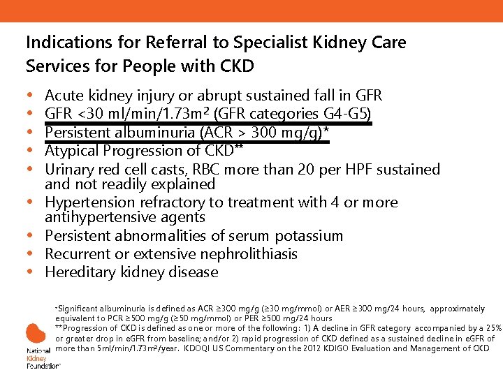 Indications for Referral to Specialist Kidney Care Services for People with CKD • •