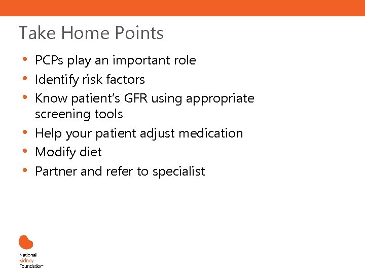 Take Home Points • • • PCPs play an important role Identify risk factors
