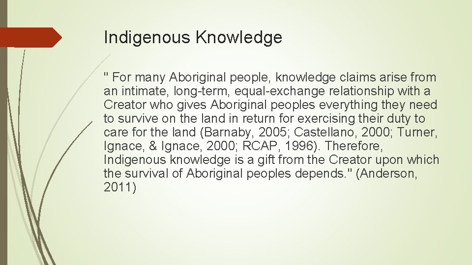 Indigenous Knowledge " For many Aboriginal people, knowledge claims arise from an intimate, long-term,