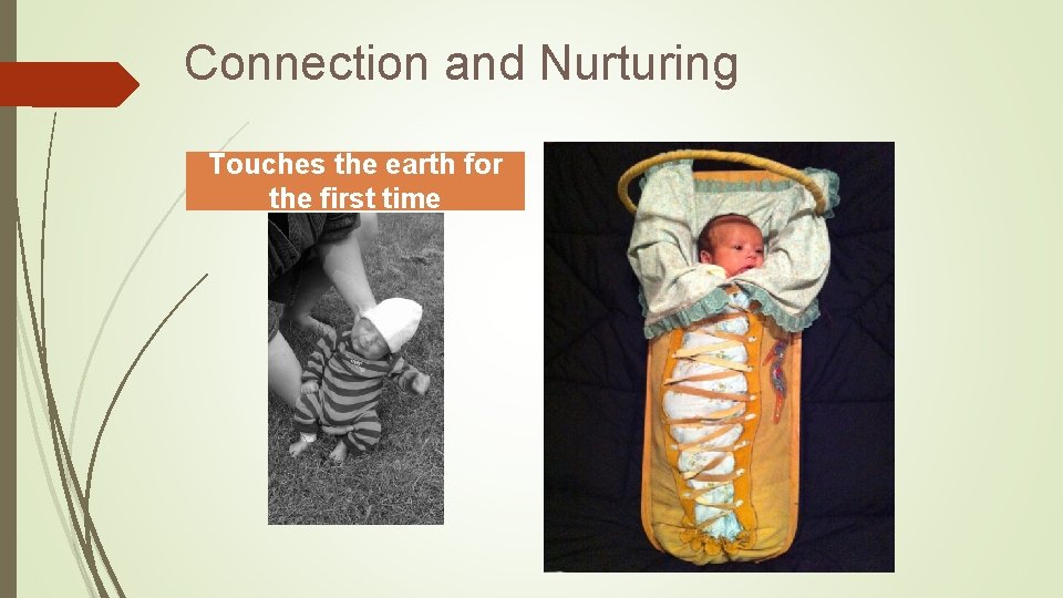 Connection and Nurturing Touches the earth for the first time 