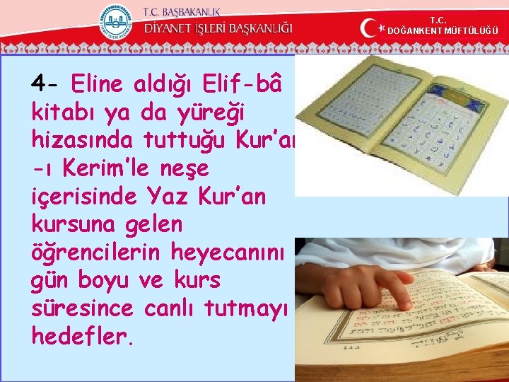  T. C. DOĞANKENT MÜFTÜLÜĞÜ 4 - Eline aldığı Elif-bâ kitabı ya da yüreği