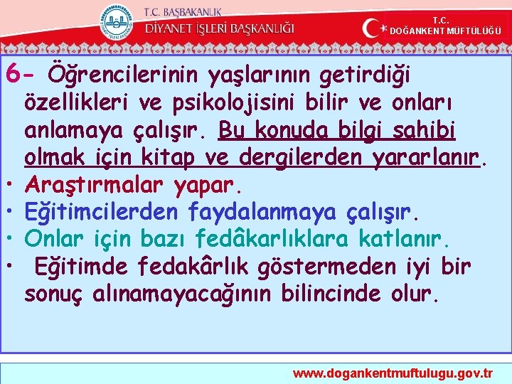  T. C. DOĞANKENT MÜFTÜLÜĞÜ 6 - Öğrencilerinin yaşlarının getirdiği • • özellikleri ve