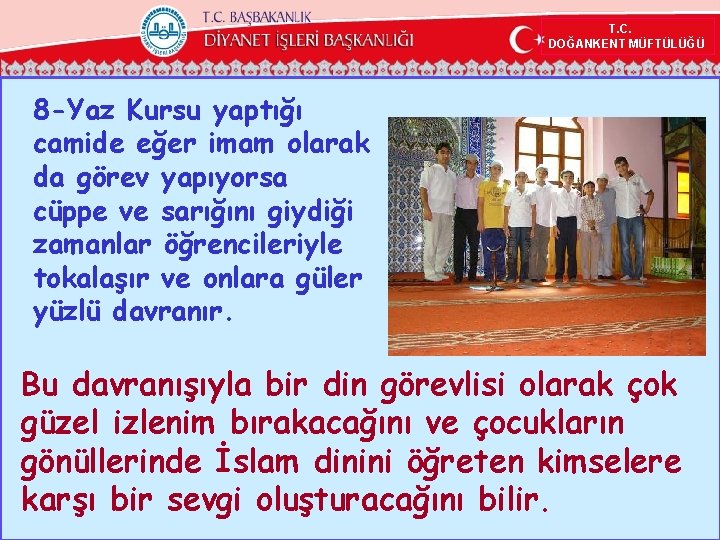  T. C. DOĞANKENT MÜFTÜLÜĞÜ 8 -Yaz Kursu yaptığı camide eğer imam olarak da