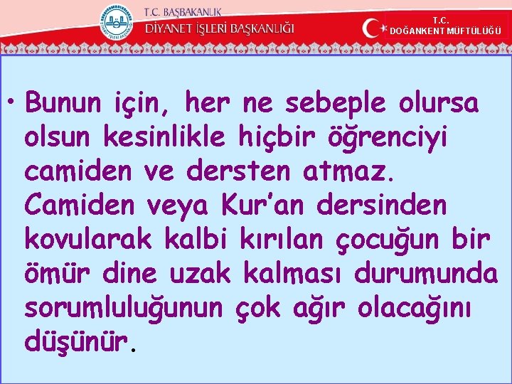  T. C. DOĞANKENT MÜFTÜLÜĞÜ • Bunun için, her ne sebeple olursa olsun kesinlikle