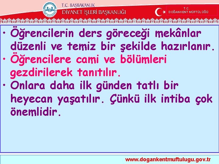  T. C. DOĞANKENT MÜFTÜLÜĞÜ • Öğrencilerin ders göreceği mekânlar düzenli ve temiz bir