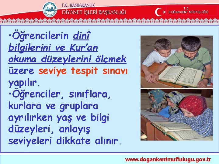  T. C. DOĞANKENT MÜFTÜLÜĞÜ • Öğrencilerin dinî bilgilerini ve Kur’an okuma düzeylerini ölçmek