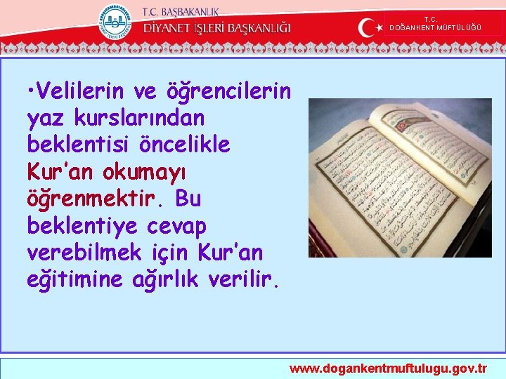  T. C. DOĞANKENT MÜFTÜLÜĞÜ • Velilerin ve öğrencilerin yaz kurslarından beklentisi öncelikle Kur’an