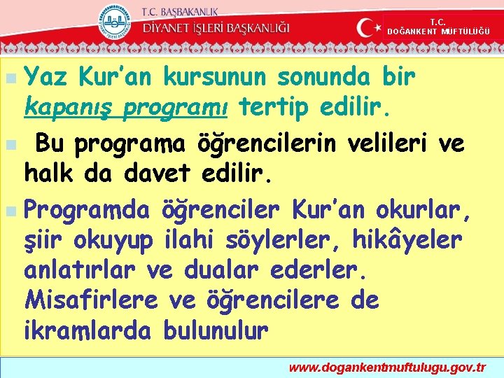  T. C. DOĞANKENT MÜFTÜLÜĞÜ Yaz Kur’an kursunun sonunda bir kapanış programı tertip edilir.