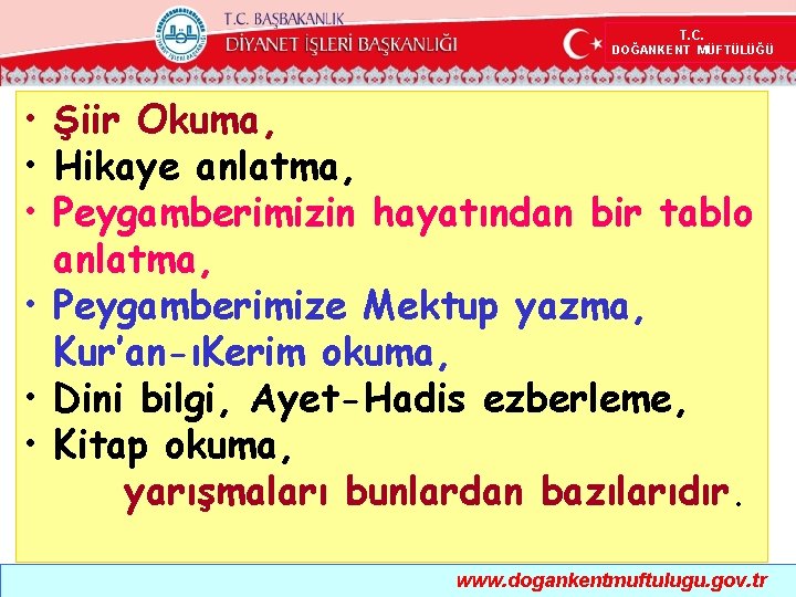  T. C. DOĞANKENT MÜFTÜLÜĞÜ • Şiir Okuma, • Hikaye anlatma, • Peygamberimizin hayatından